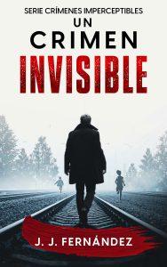 Portada de Un crimen invisible, de J. J. Fernández